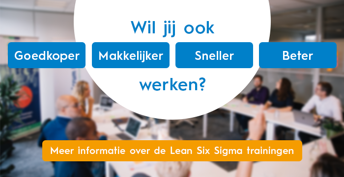 Goedkoper, makkelijker, sneller en beter werken met Lean Six Sigma